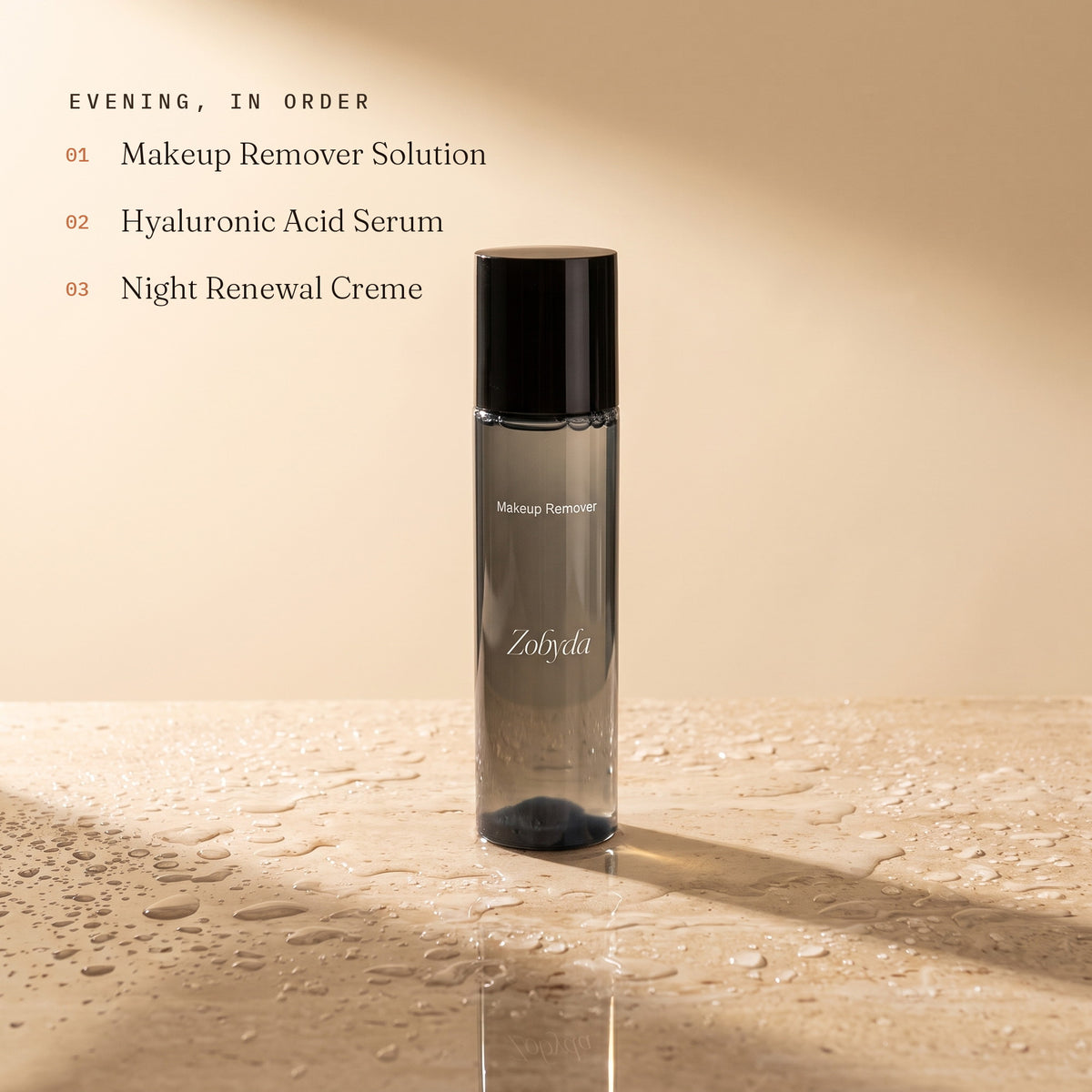 Zobyda Full Edit evening routine order: makeup remover, hyaluronic acid serum, night renewal creme